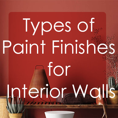 Types of Paint Finishes for Interior Walls – The Best For You